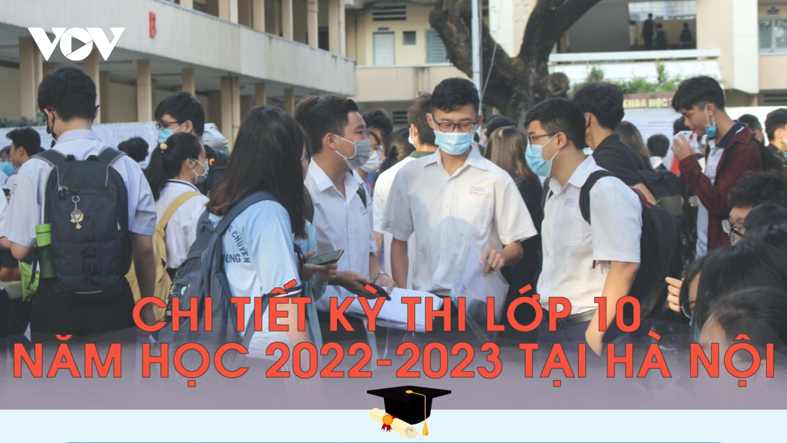 Chi tiết kỳ thi vào lớp 10 năm học 2022-2023 tại Hà Nội